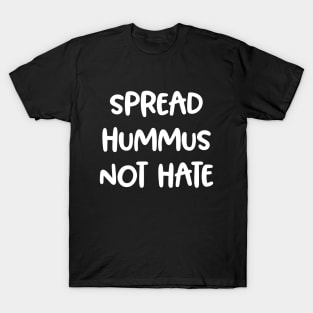 Spread Hummus, Not Hate! Vegan Awareness Gift T-Shirt